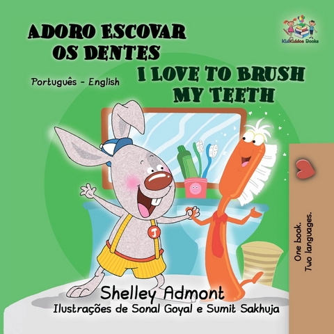 Adoro Escovar os Dentes I Love to Brush My Teeth - Shelley Admont,  KidKiddos Books