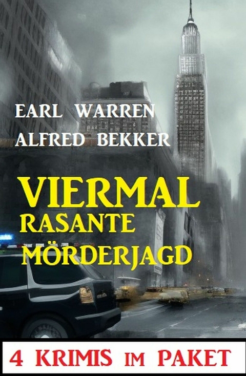 Viermal rasante Mörderjagd: 4 Krimis im Paket - Alfred Bekker, Earl Warren