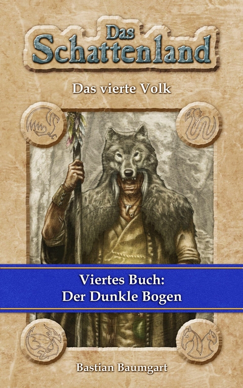 Das Schattenland - Das vierte Volk (4. Buch): Der Dunkle Bogen - Bastian Baumgart