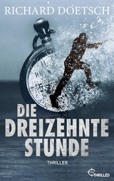 Die dreizehnte Stunde - Richard Doetsch