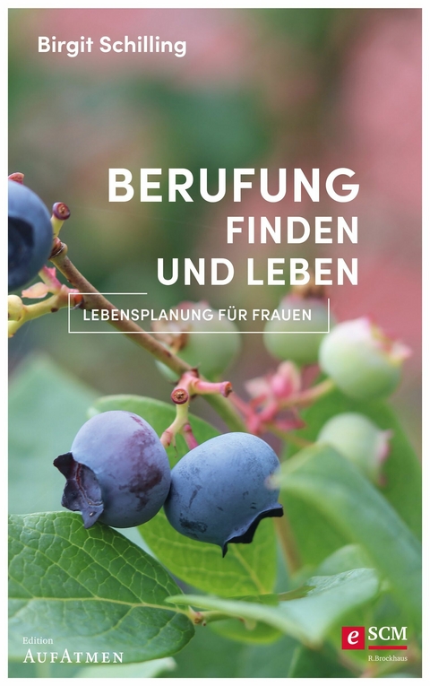 Berufung finden und leben - Birgit Schilling