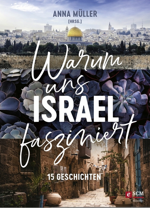 Warum uns Israel fasziniert - 