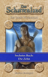 Das Schattenland - Der letzte Widerstand (6. Buch): Die Zehn - Bastian Baumgart