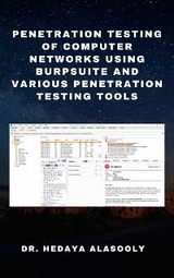 Penetration Testing of Computer Networks Using BurpSuite and Various Penetration Testing Tools - Dr. Hedaya Alasooly