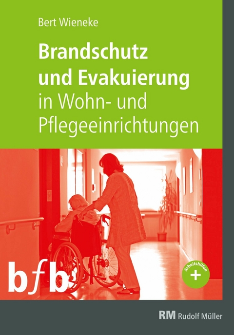 Brandschutz und Evakuierung in Wohn- und Pflegeeinrichtungen - E-Book (PDF) -  Bert Wieneke