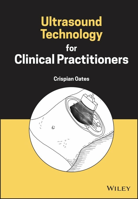 Ultrasound Technology for Clinical Practitioners -  Crispian Oates