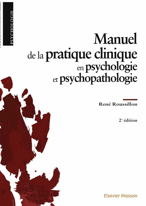 Manuel de la pratique clinique en psychologie et psychopathologie -  Rene Roussillon