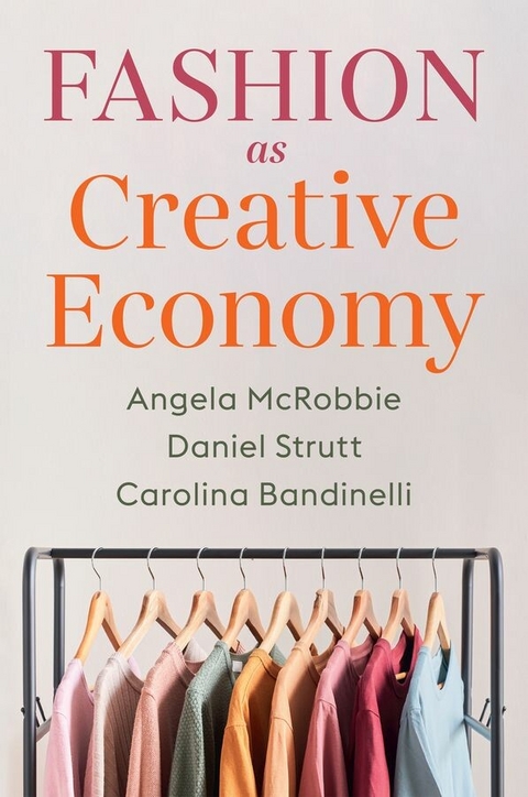 Fashion as Creative Economy -  Carolina Bandinelli,  Angela McRobbie,  Daniel Strutt