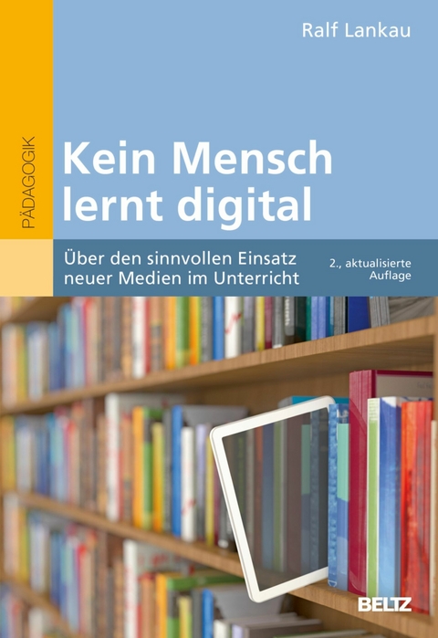 Kein Mensch lernt digital -  Ralf Lankau