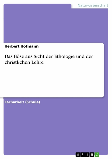 Das Böse aus Sicht der Ethologie und der christlichen Lehre - Herbert Hofmann