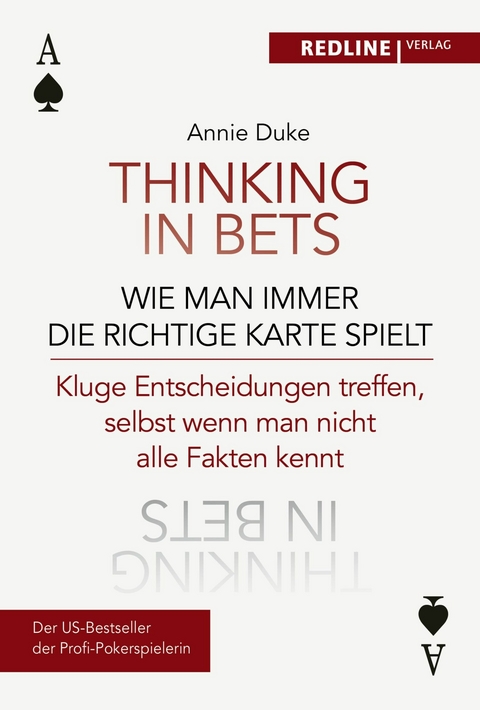 Thinking in bets – wie man immer die richtige Karte spielt - Annie Duke