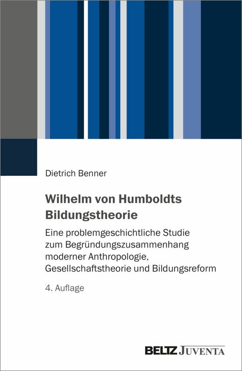 Wilhelm von Humboldts Bildungstheorie -  Dietrich Benner