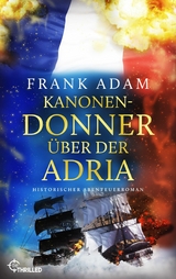 Kanonendonner über der Adria - Frank Adam