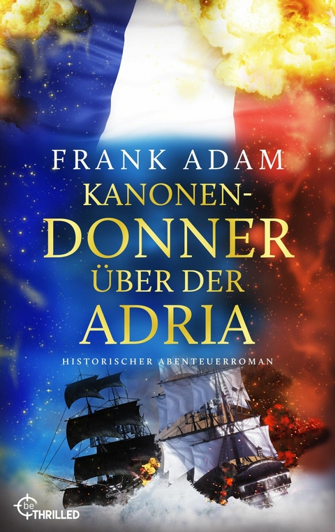 Kanonendonner über der Adria - Frank Adam