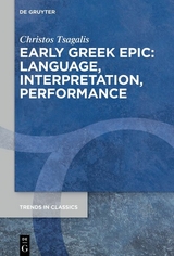 Early Greek Epic: Language, Interpretation, Performance - Christos Tsagalis