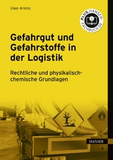 Gefahrgut und Gefahrstoffe in der Logistik - Uwe Arens