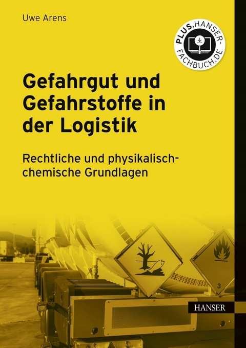 Gefahrgut und Gefahrstoffe in der Logistik - Uwe Arens