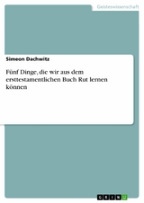 Fünf Dinge, die wir aus dem ersttestamentlichen Buch Rut lernen können - Simeon Dachwitz