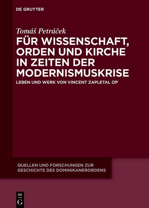 Für Wissenschaft, Orden und Kirche in Zeiten der Modernismuskrise -  Tomá? Petrá?ek