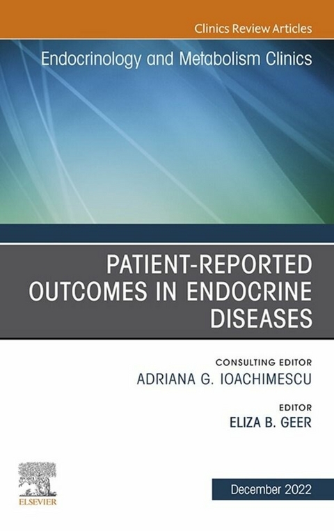 Patient-Reported Outcomes in Endocrine Diseases, An Issue of Endocrinology and Metabolism Clinics of North America, E-Book - 