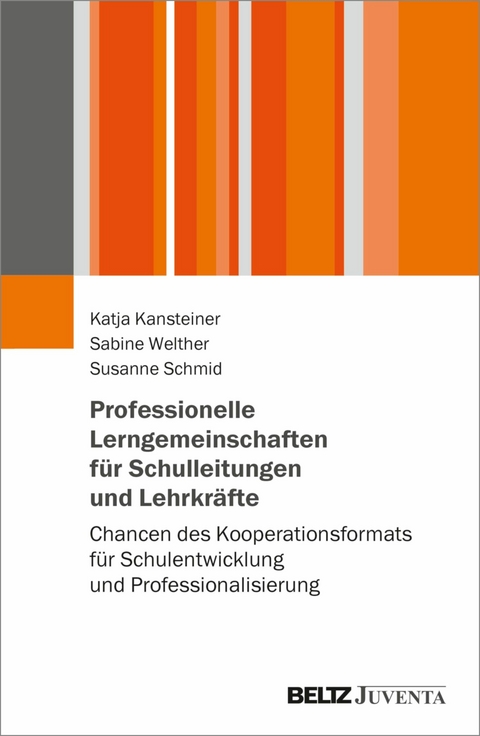 Professionelle Lerngemeinschaften für Schulleitungen und Lehrkräfte -  Katja Kansteiner,  Sabine Welther,  Susanne Schmid