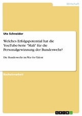 Welches Erfolgspotential hat die YouTube-Serie "Mali" für die Personalgewinnung der Bundeswehr? - Ute Schneider