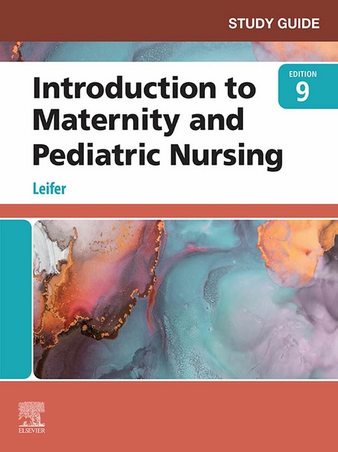 Study Guide for Introduction to Maternity and Pediatric Nursing - E-Book -  Gloria Leifer