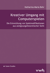 Kreativer Umgang mit Computerspielen - Katharina M Behr