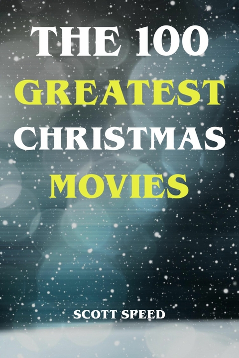 The 100 Greatest Christmas Movies - Scott Speed