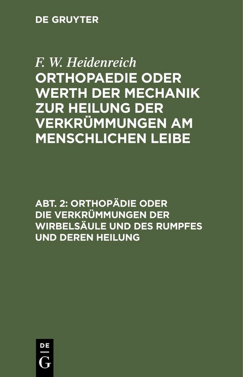 Orthopädie oder die Verkrümmungen der Wirbelsäule und des Rumpfes und deren Heilung - F. W. Heidenreich