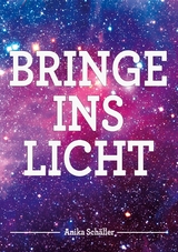 Bringe ins Licht - Anika Schäller