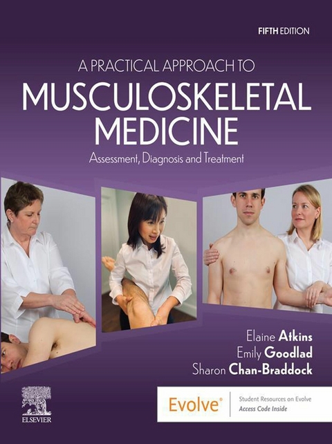 A Practical Approach to Musculoskeletal Medicine - E-Book -  Elaine Atkins,  Emily Goodlad,  Sharon Chan-Braddock