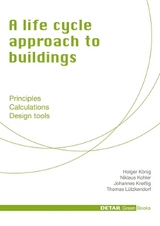 A life cycle approach to buildings - Niklaus Kohler, Holger König, Johannes Kreissig, Thomas Lützkendorf