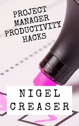 Project Manager Productivity Hacks - Nigel Creaser