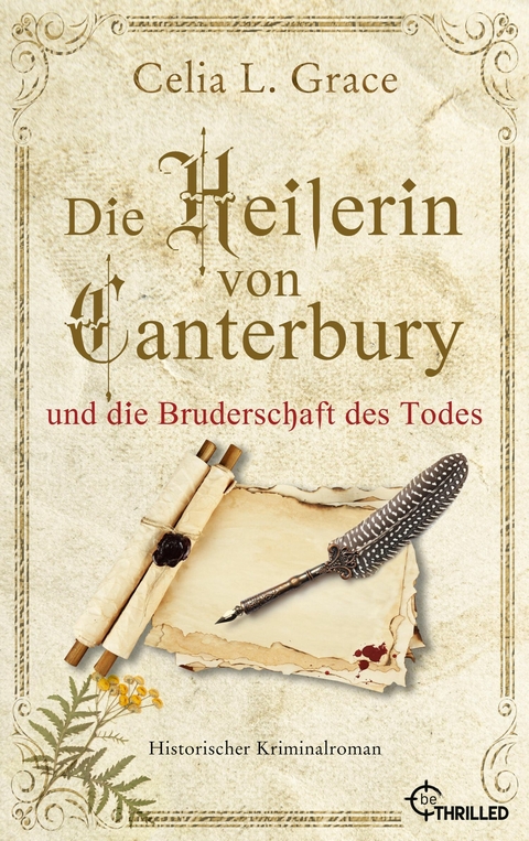 Die Heilerin von Canterbury und die Bruderschaft des Todes - Celia L. Grace