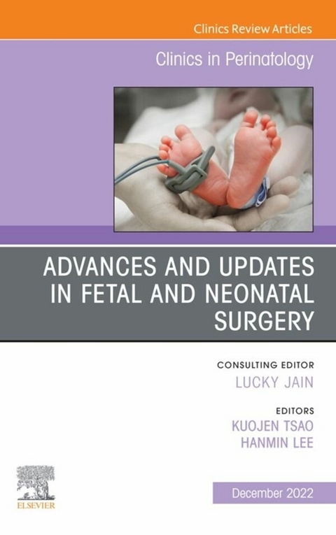 Advances and Updates in Fetal and Neonatal Surgery, An Issue of Clinics in Perinatology, E-Book - 