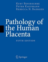 Pathology of the Human Placenta, 5th Edition - Kurt Benirschke, Peter Kaufmann, Rebecca N Baergen