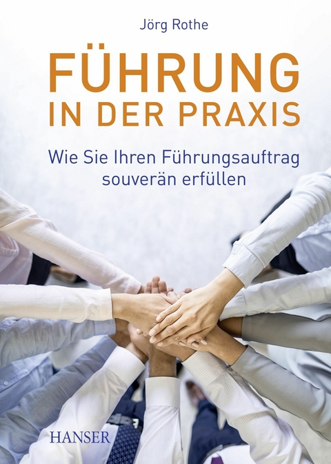 Führung in der Praxis - Jörg Rothe