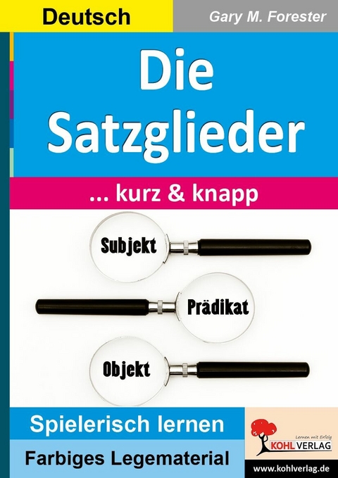 Die Satzglieder ... kurz und knapp! -  Gary M. Forester