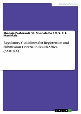 Regulatory Guidelines for Registration and Submission Criteria in South Africa (SAHPRA) - Shailaja Pashikanti, G. Snehalatha, N. S. R. L. Manimala