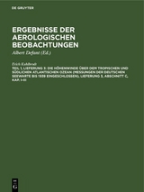 Die Höhenwinde über dem tropischen und südlichen Atlantischen Ozean (Messungen der Deutschen Seewarte bis 1939 eingeschlossen), Lieferung 3, Abschnitt C, Kap. I–III - Erich Kuhlbrodt