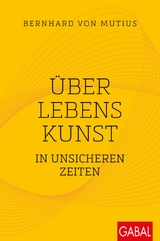 Über Lebenskunst in unsicheren Zeiten - Bernhard von Mutius