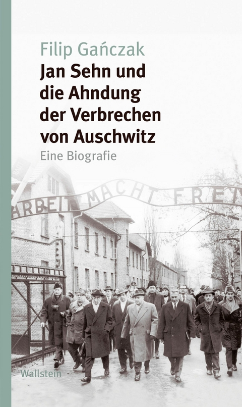 Jan Sehn und die Ahndung der Verbrechen von Auschwitz - Filip Gańczak