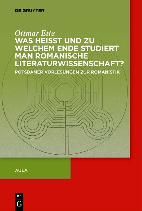 Was heisst und zu welchem Ende studiert man romanische Literaturwissenschaft? -  Ottmar Ette