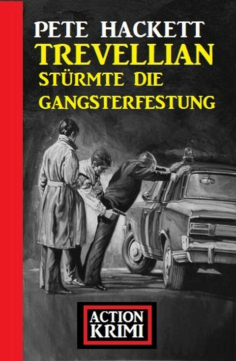 Trevellian stürmte die Gangsterfestung: Action Krimi -  Pete Hackett