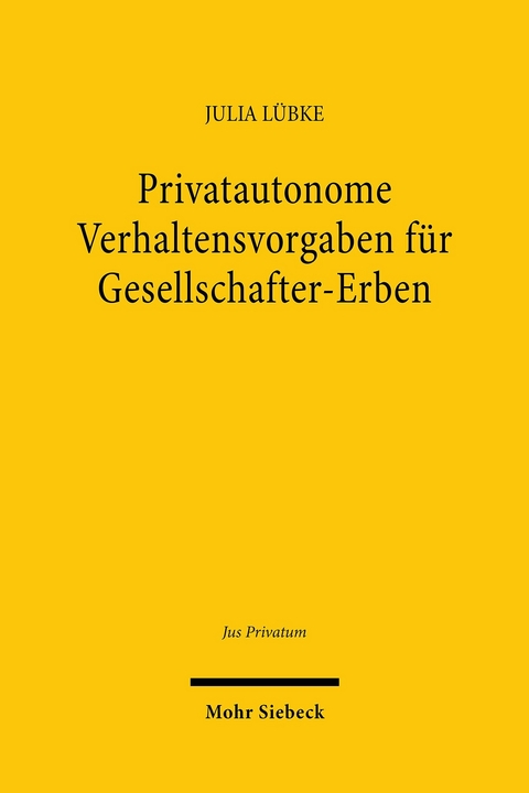 Privatautonome Verhaltensvorgaben für Gesellschafter-Erben -  Julia Lübke