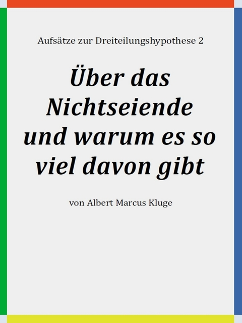 Über das Nichtseiende und warum es so viel davon gibt -  Albert Marcus Kluge