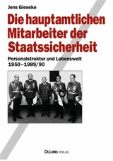 Die hauptamtlichen Mitarbeiter der Staatssicherheit - Jens Gieseke