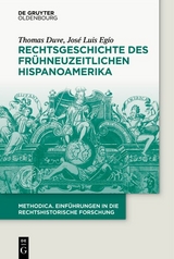 Rechtsgeschichte des frühneuzeitlichen Hispanoamerika - Thomas Duve, José Luis Egío