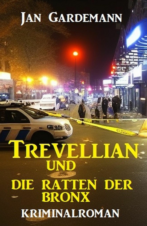 Trevellian und die Ratten der Bronx: Kriminalroman -  Jan Gardemann